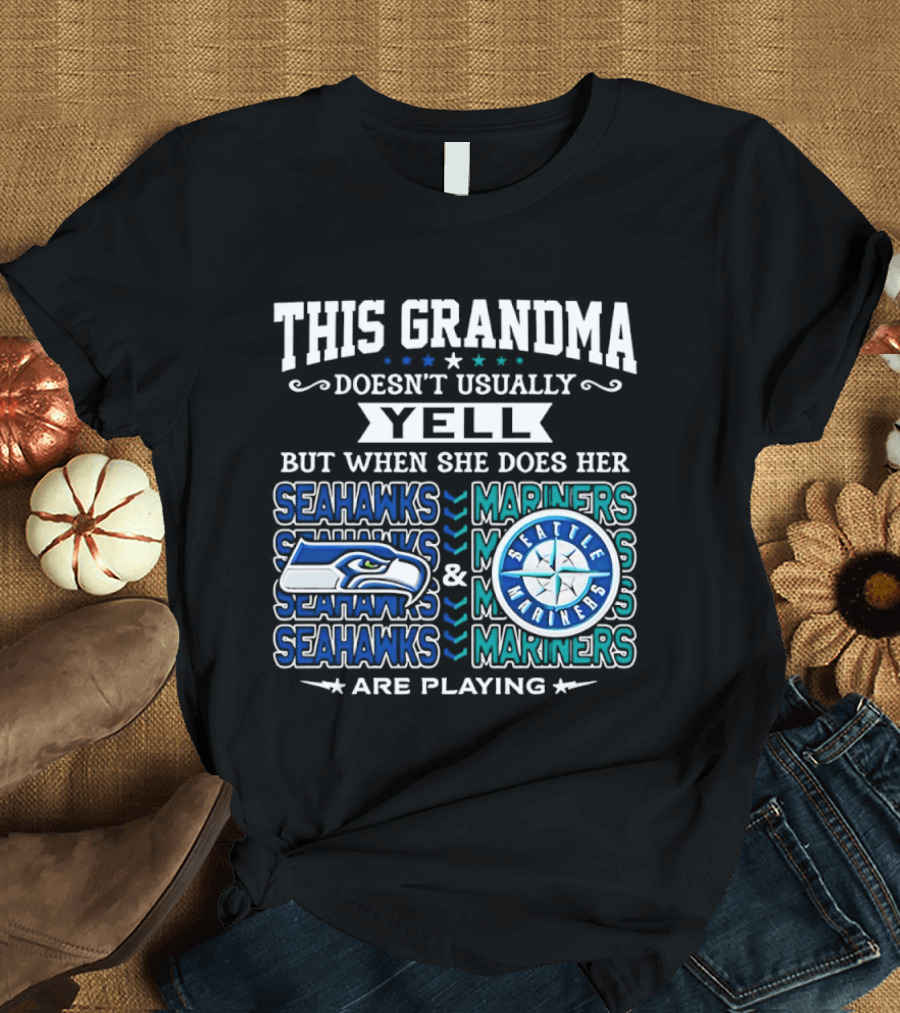 Seattle Seahawks Mariners Grandma Yell Are Playing T-Shirt