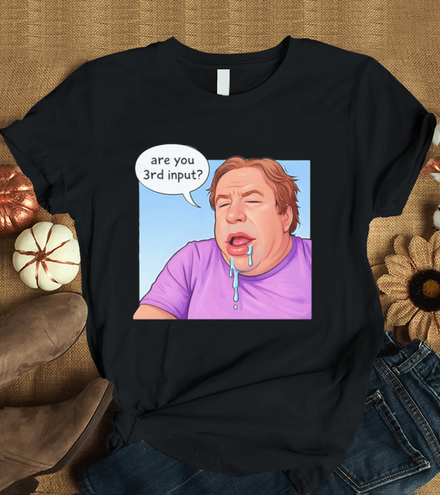 Are You 3rd Input Meme Spew T-Shirt