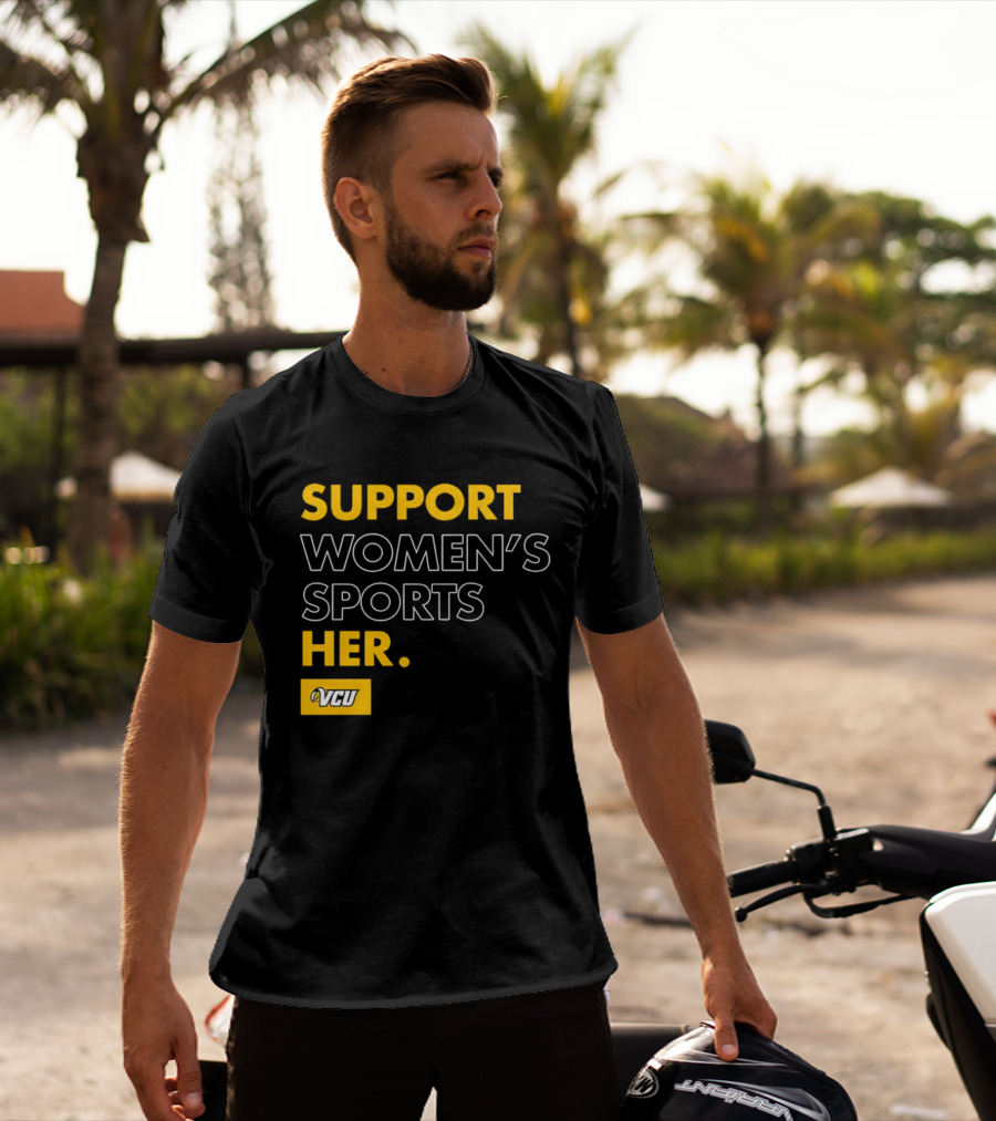 Support Women's Sports VCU Her T-Shirt