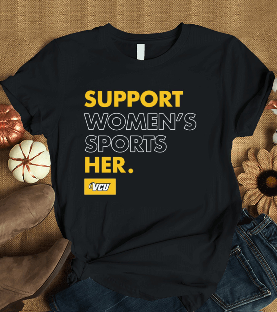 Support Women's Sports VCU Her T-Shirt