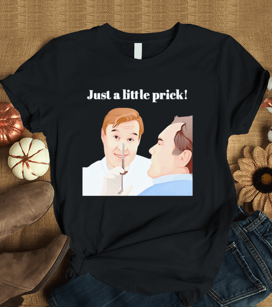 Just A Little Prick Only Fools And Horses Classic Comedy Scene T-Shirt