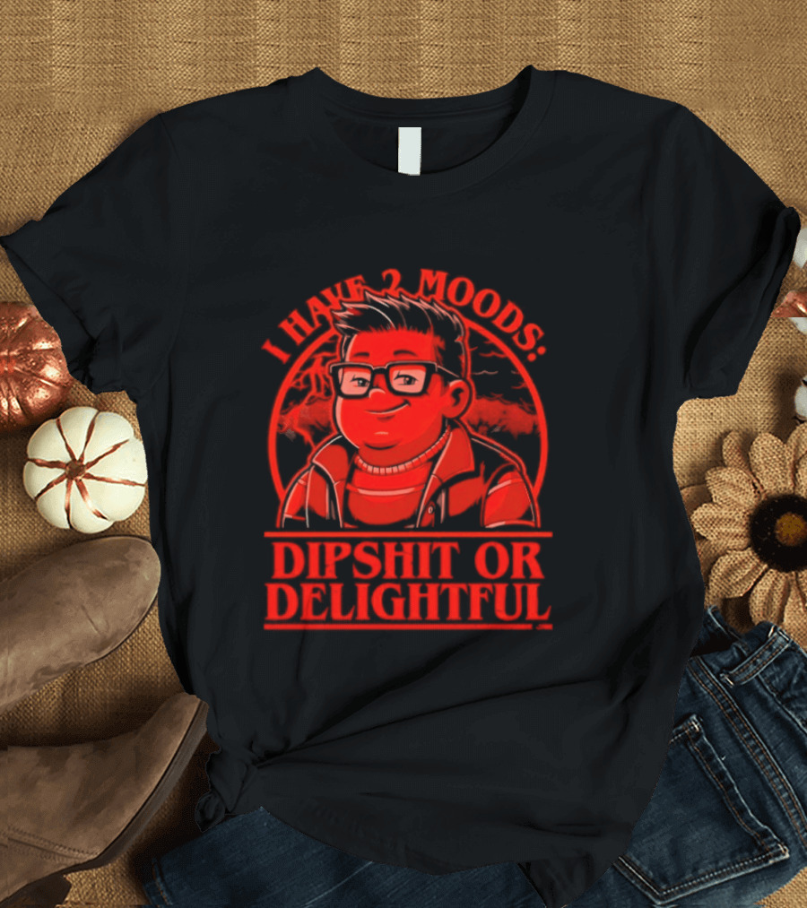 Stranger Things I Have 2 Moods Dipshit Or Delightful Cartoon T-Shirt