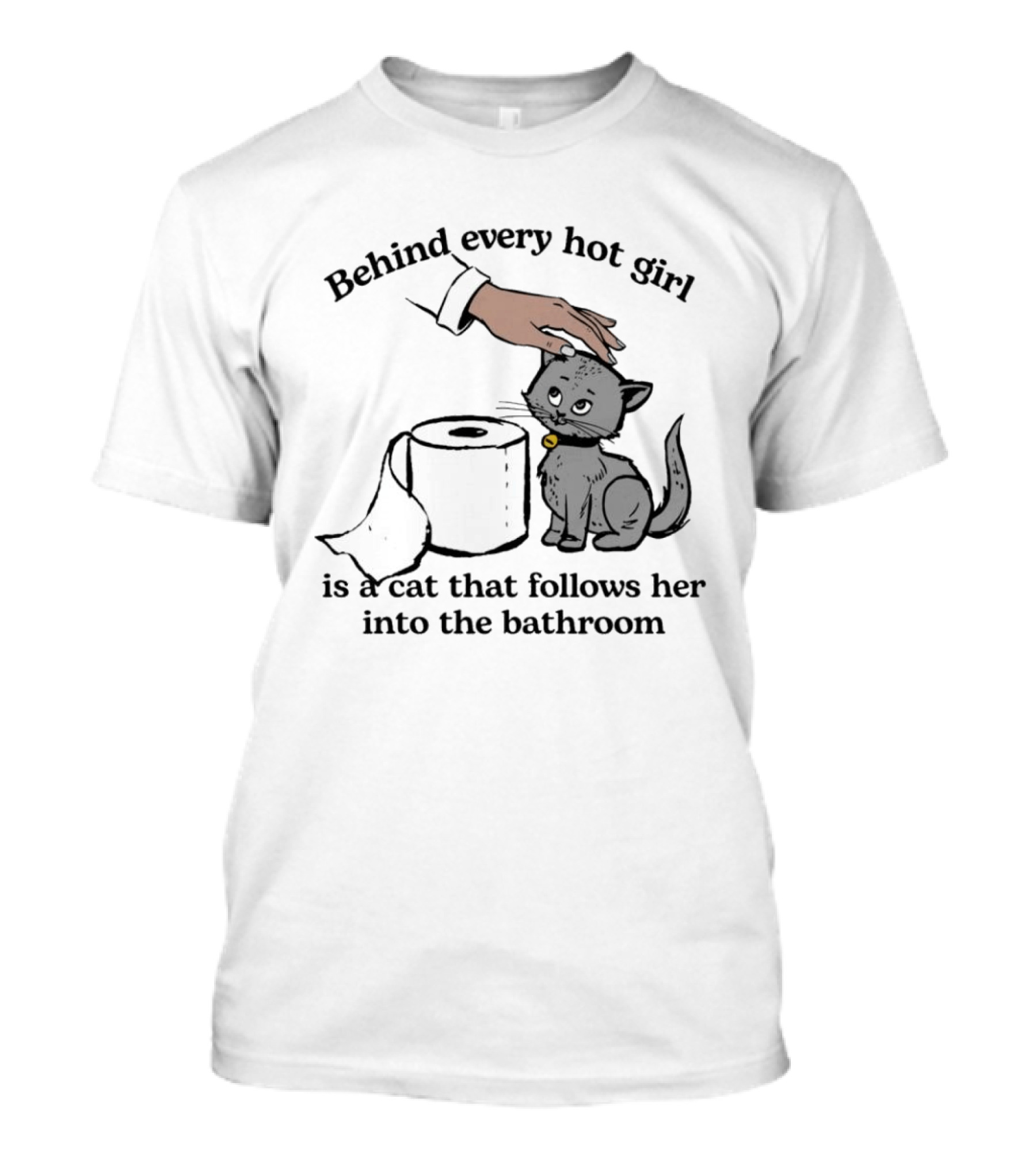 Behind Every Hot Girl Cat Companion Bathroom Humor T-Shirt