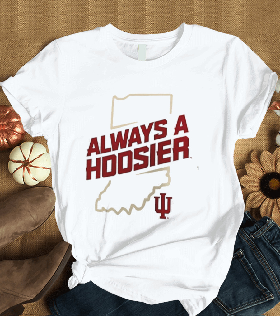 Indiana Hoosiers Always A Hoosier Map IU T-Shirt