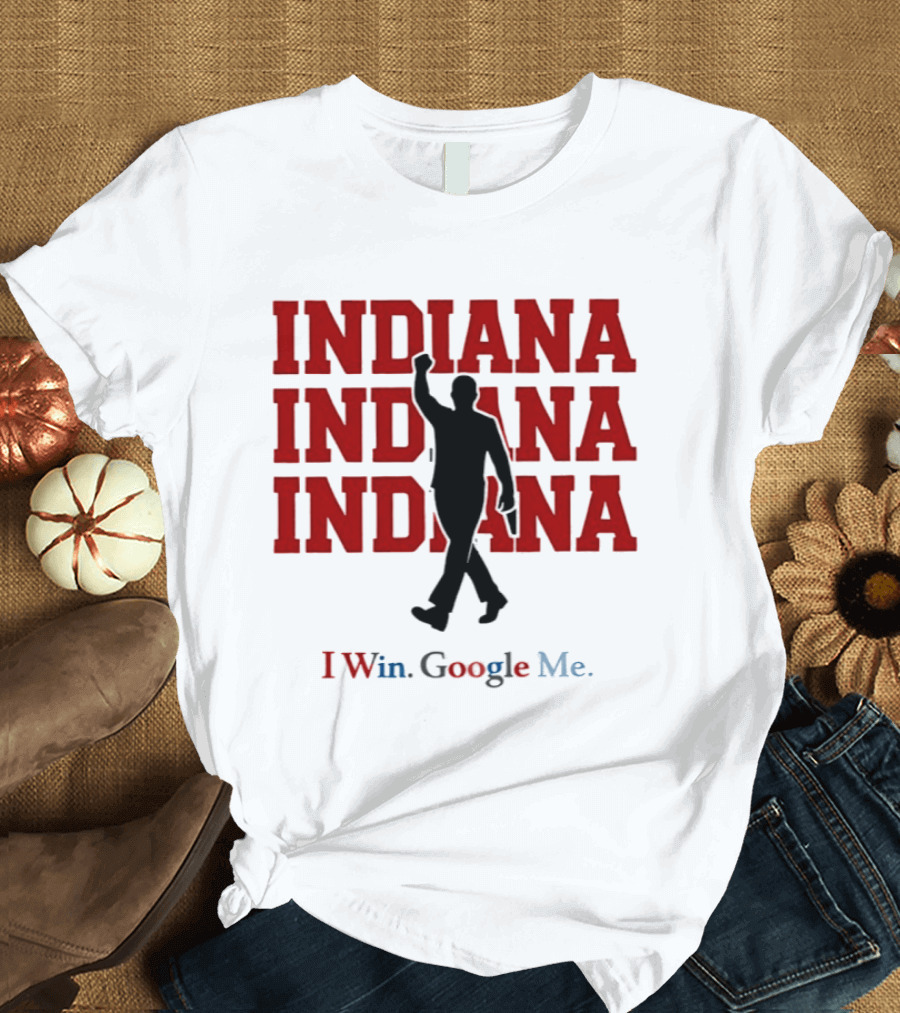 Indiana Indiana Indiana I Win Google Me Football T-Shirt