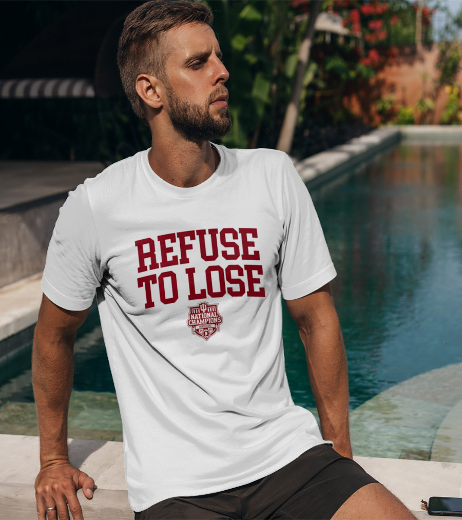 Indiana Hoosiers Refuse To Lose National Champions 2025 T-Shirt