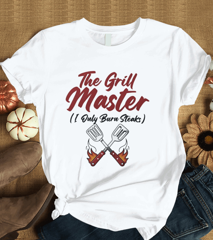 The Grill Master I Only Burn Steaks Spatula Flame T-Shirt