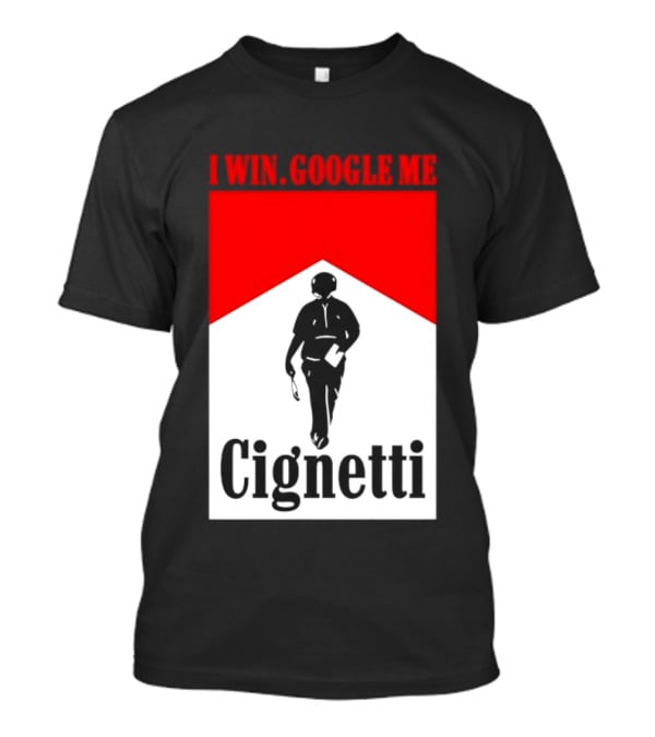 Curt Cignetti I Win Google Me Cignetti Football Fan T-Shirt