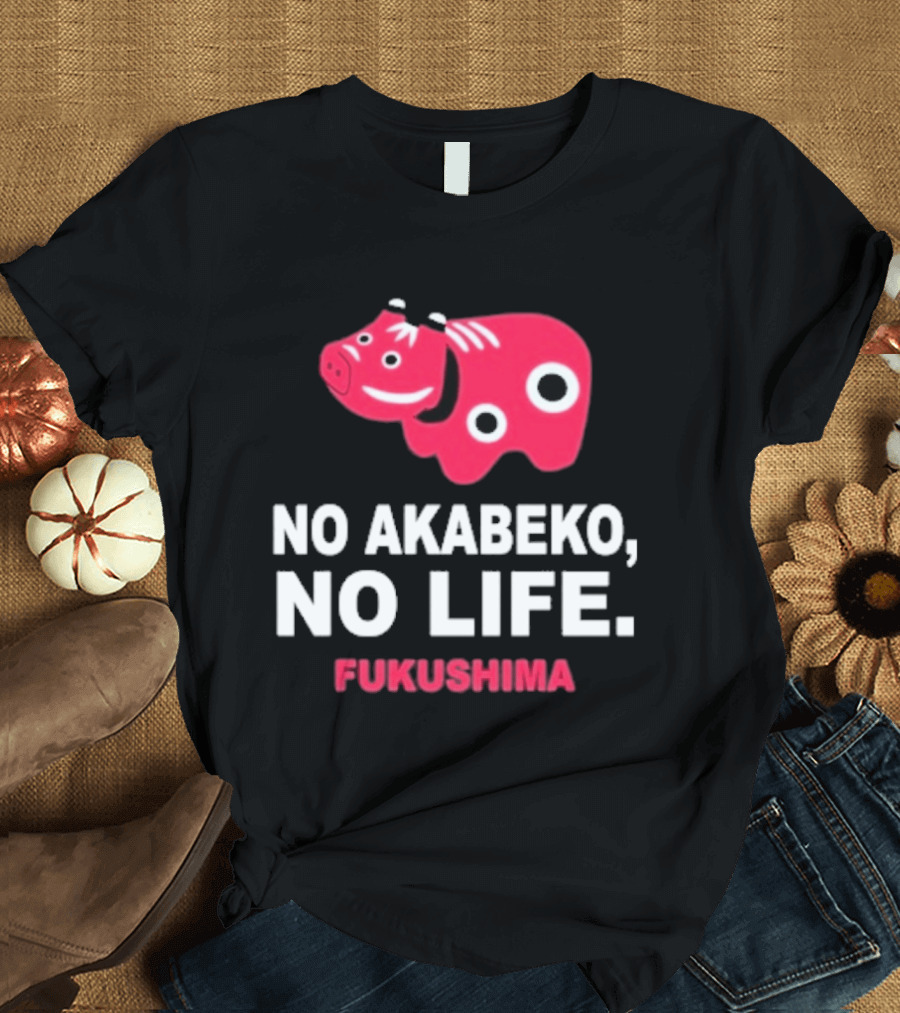 No Akabeko No Life Fukushima Red Akabeko T-Shirt