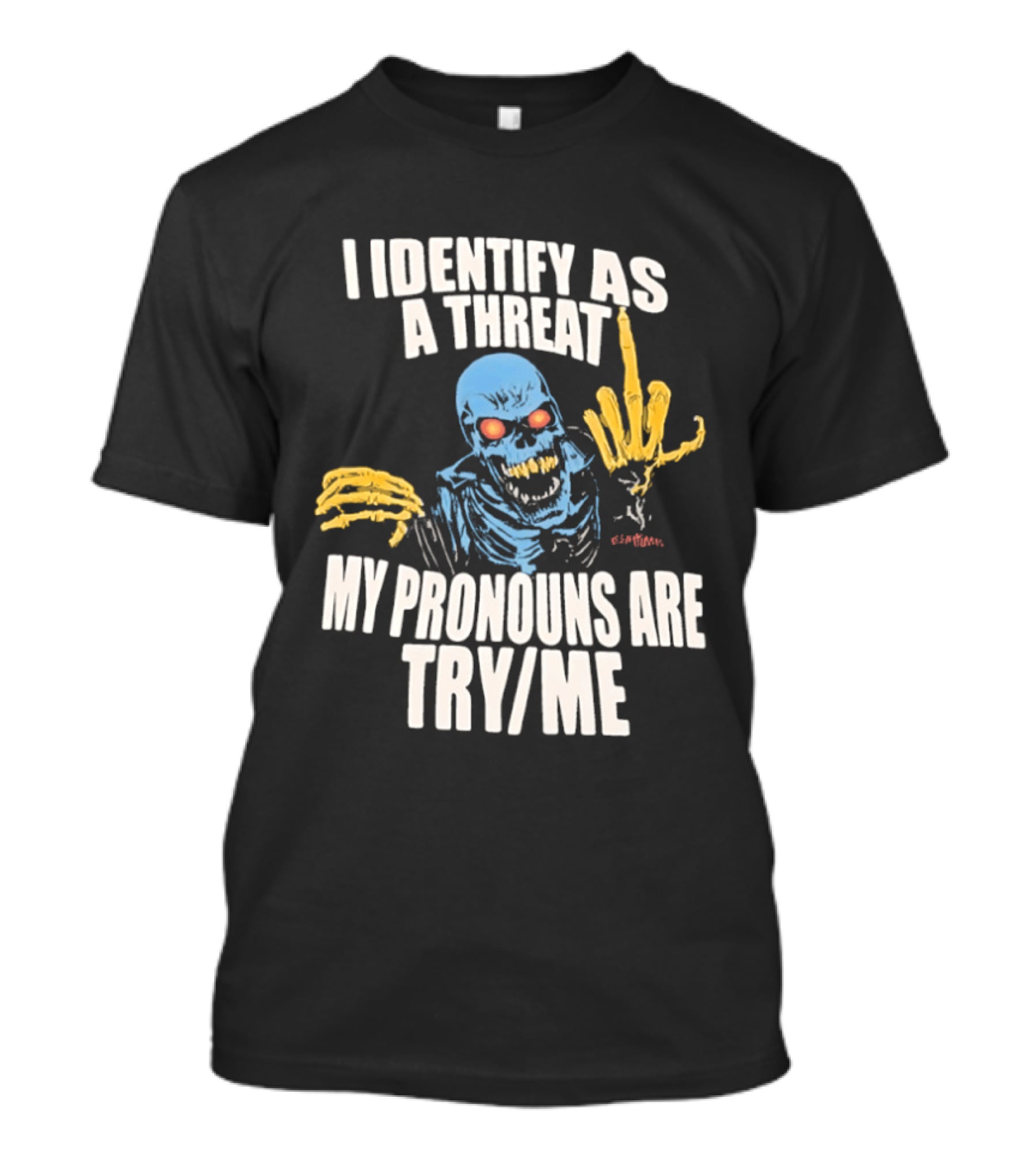 Skeleton I Identify As A Threat My Pronouns Are Try Me Bold Skull Middle Finger T-Shirt