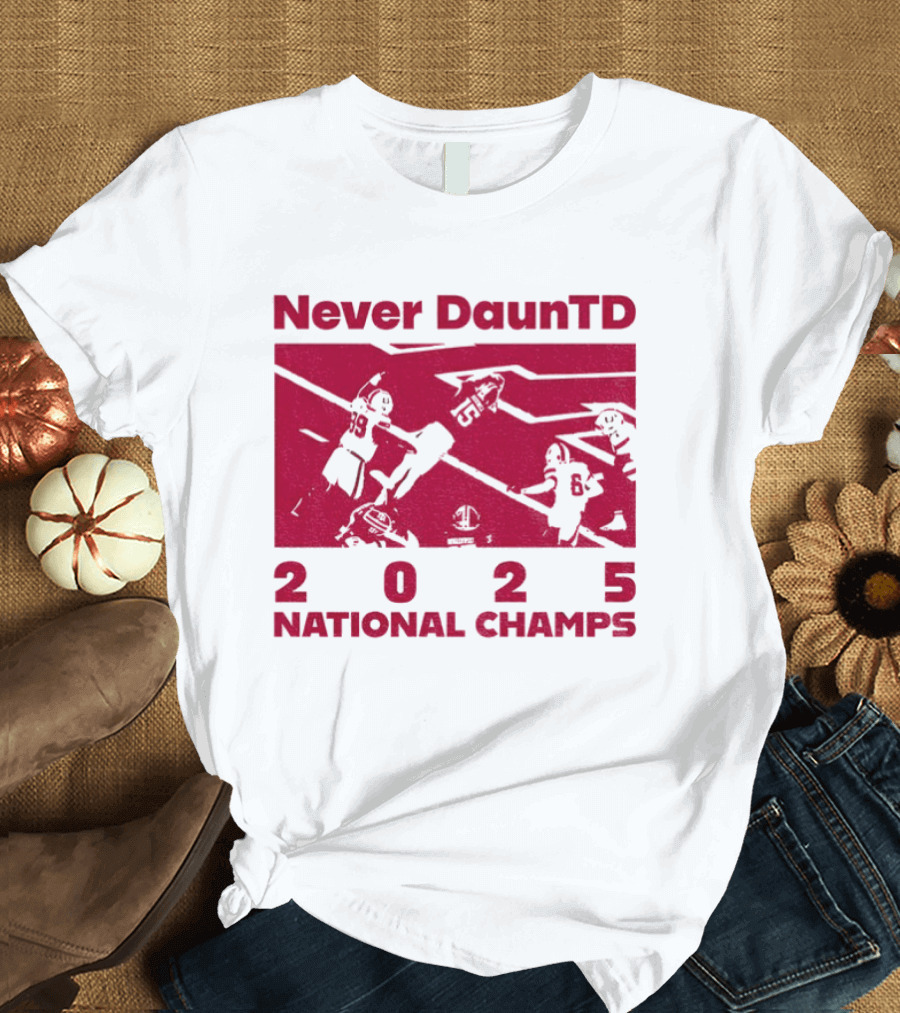 Never DaunTD Indiana Hoosier Football 2025 National Champs T-Shirt