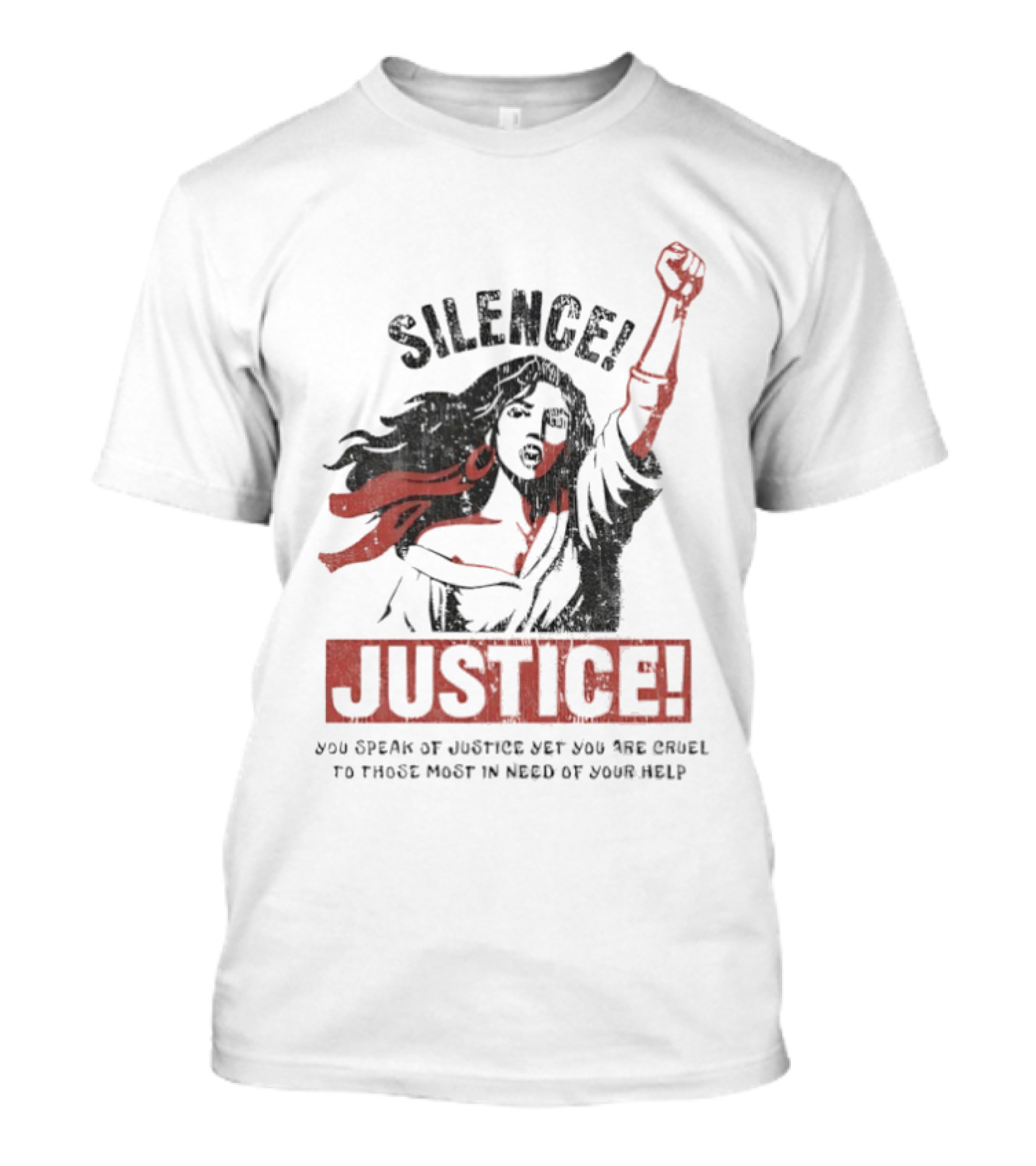 Silence Justice You Speak Of Justice Yet You Are Cruel To Those Most In Need Of Your Help T-Shirt