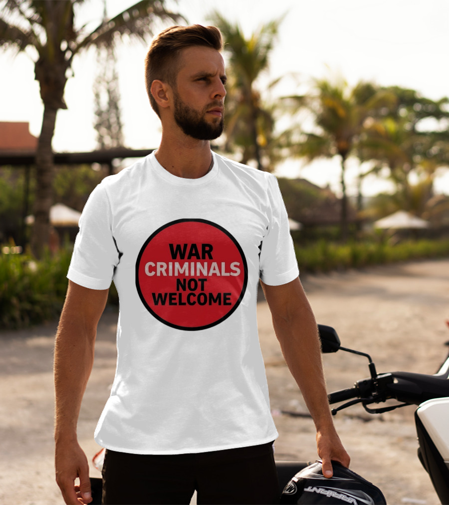 War Criminals Not Welcome Red Circle Message T-Shirt