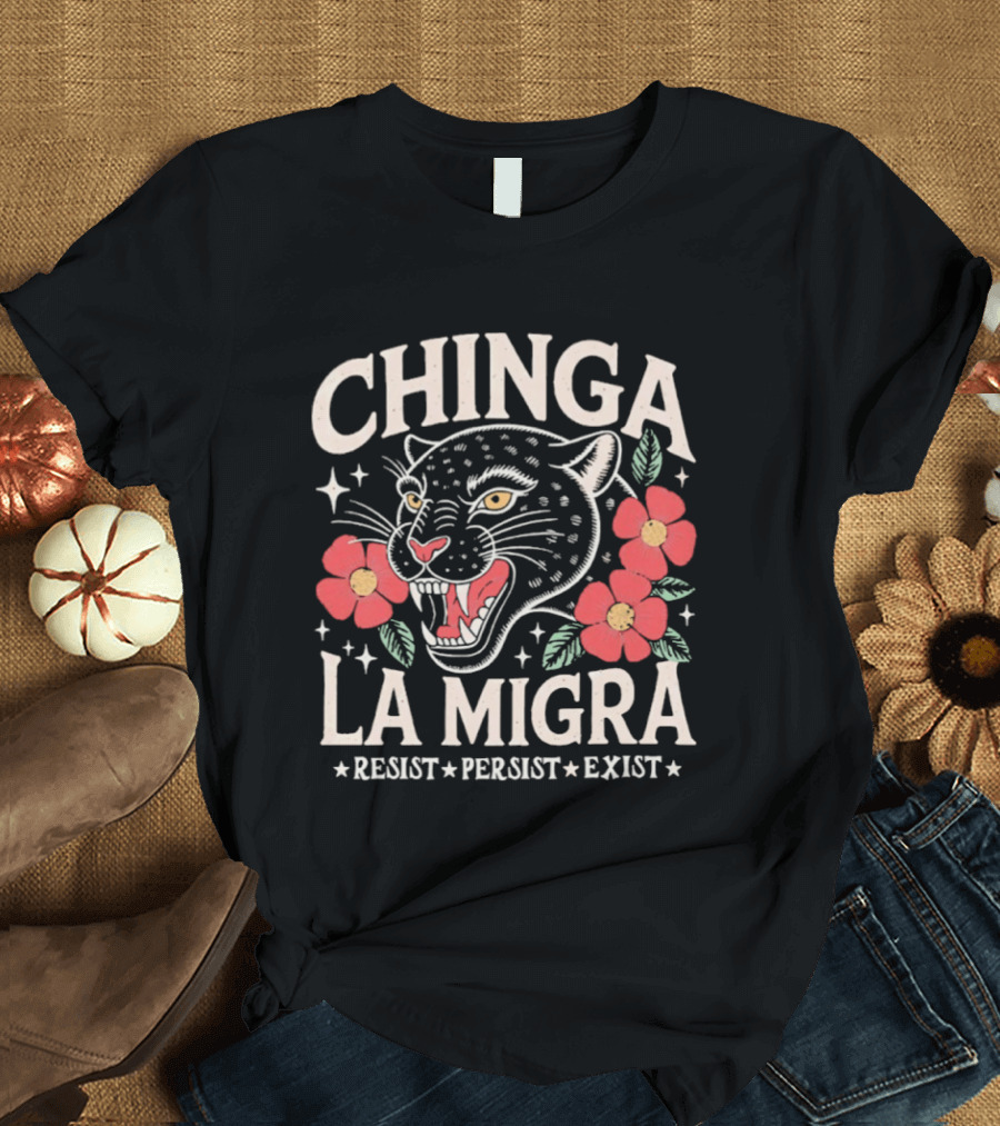 Chinga La Migra Resist Persist Exist Leopard Floral T-Shirt