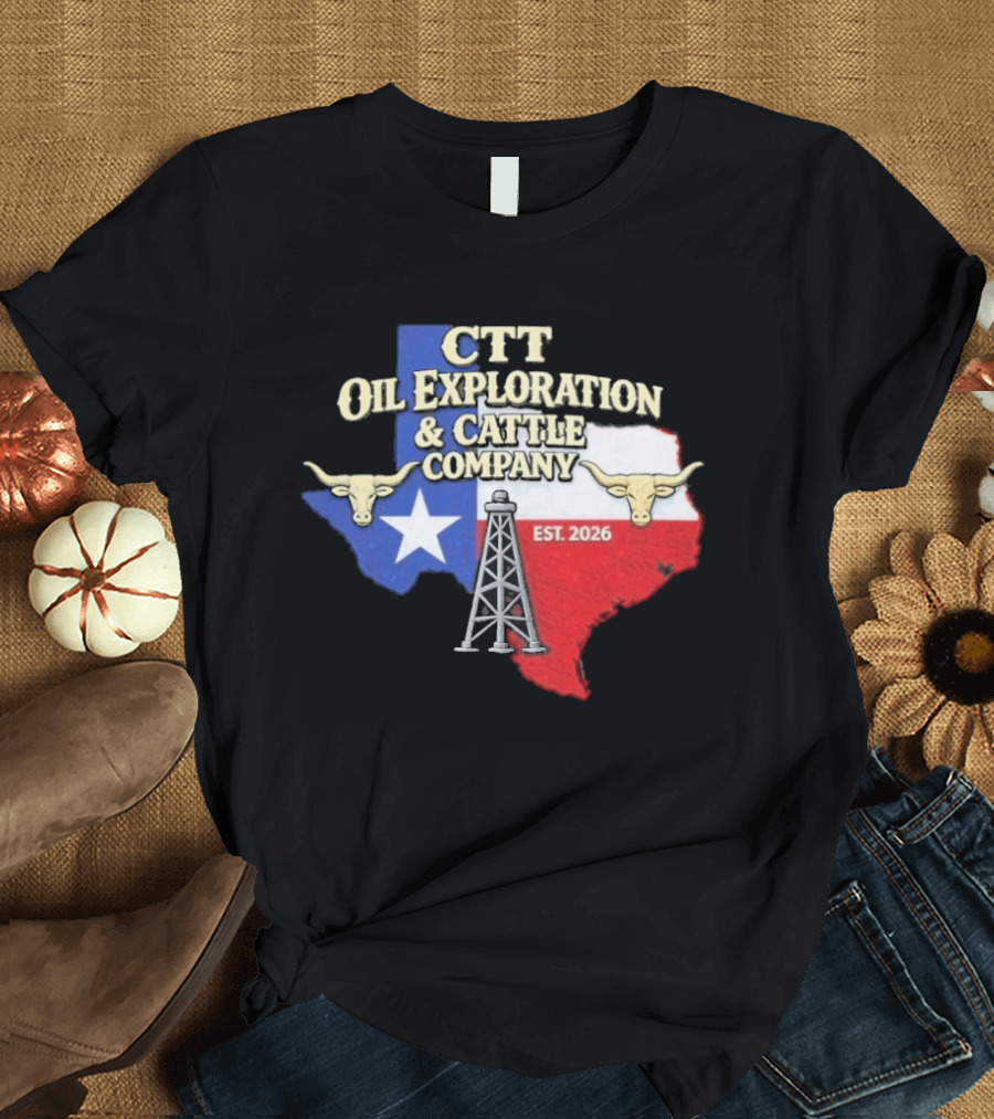 CTT Oil Exploration Cattle Company Texas 2026 Est. Texas Flag Bulls Oil Rig T-Shirt