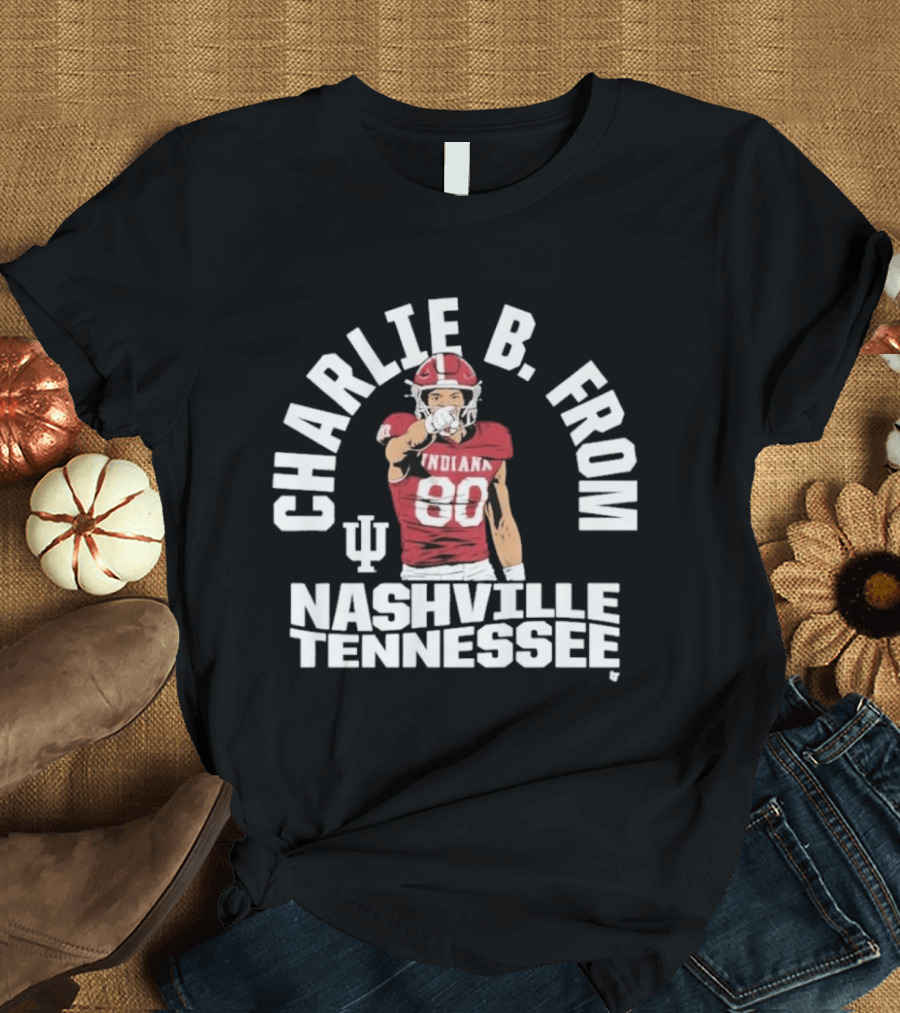 Charlie B. From Nashville Tennessee Indiana Football 80 T-Shirt
