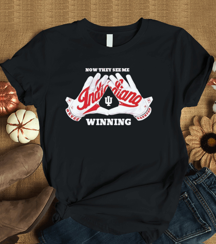 Indiana Hoosiers Never Daunted Now They See Me Winning T-Shirt