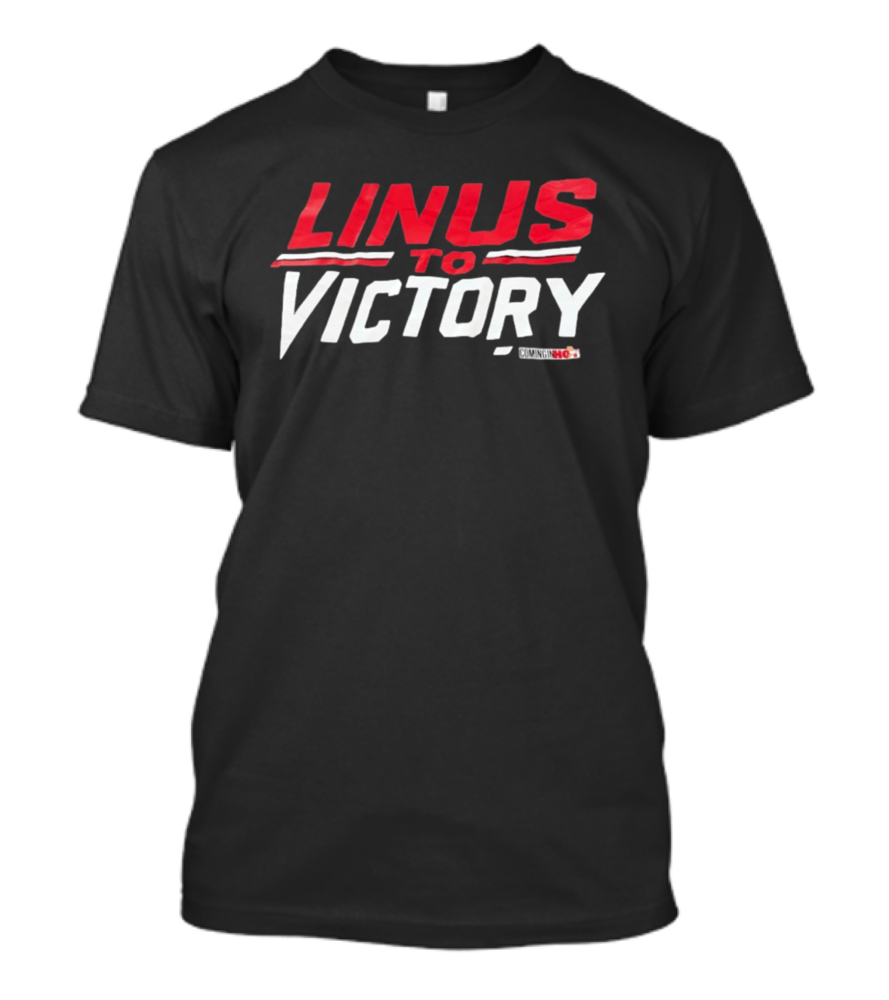 Linus To Victory Coming In Hot T-Shirt
