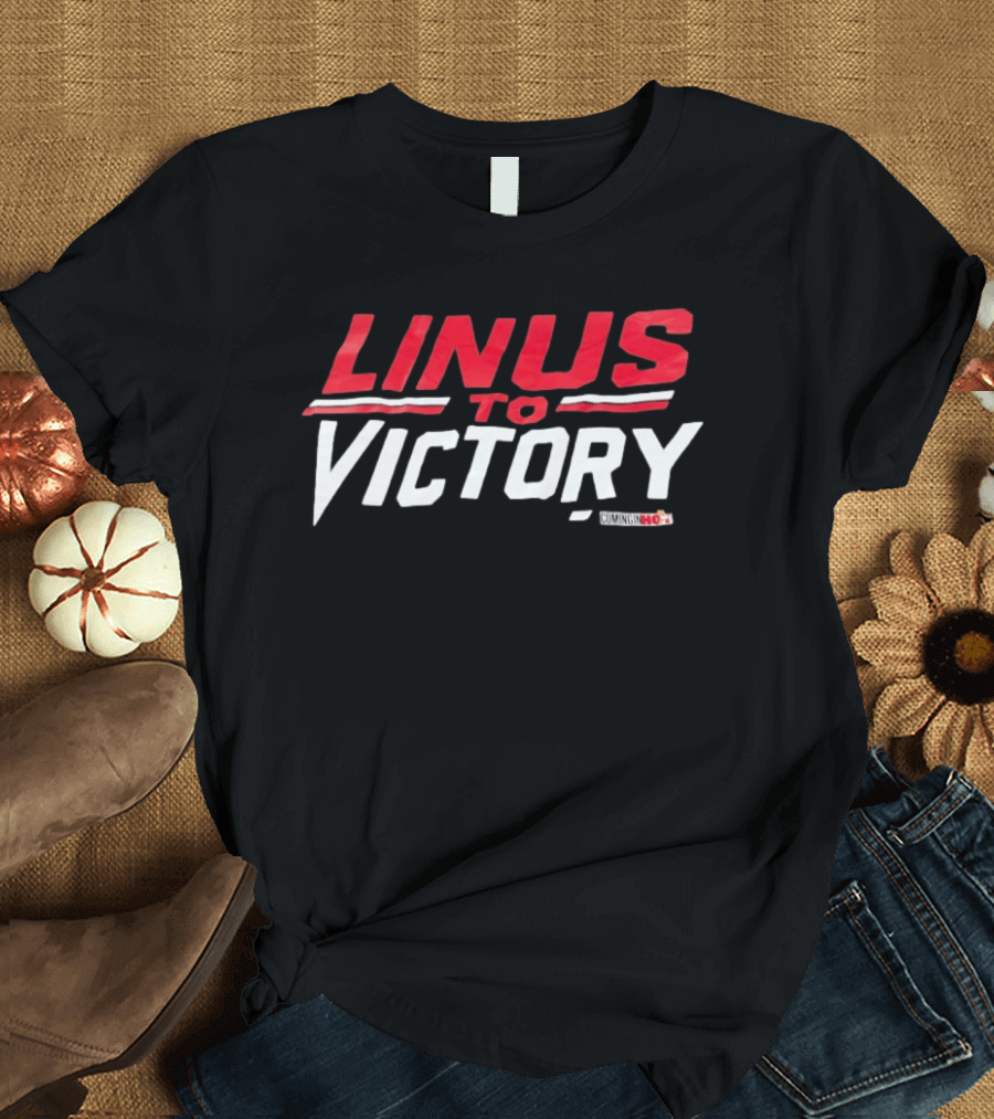 Linus To Victory Coming In Hot T-Shirt
