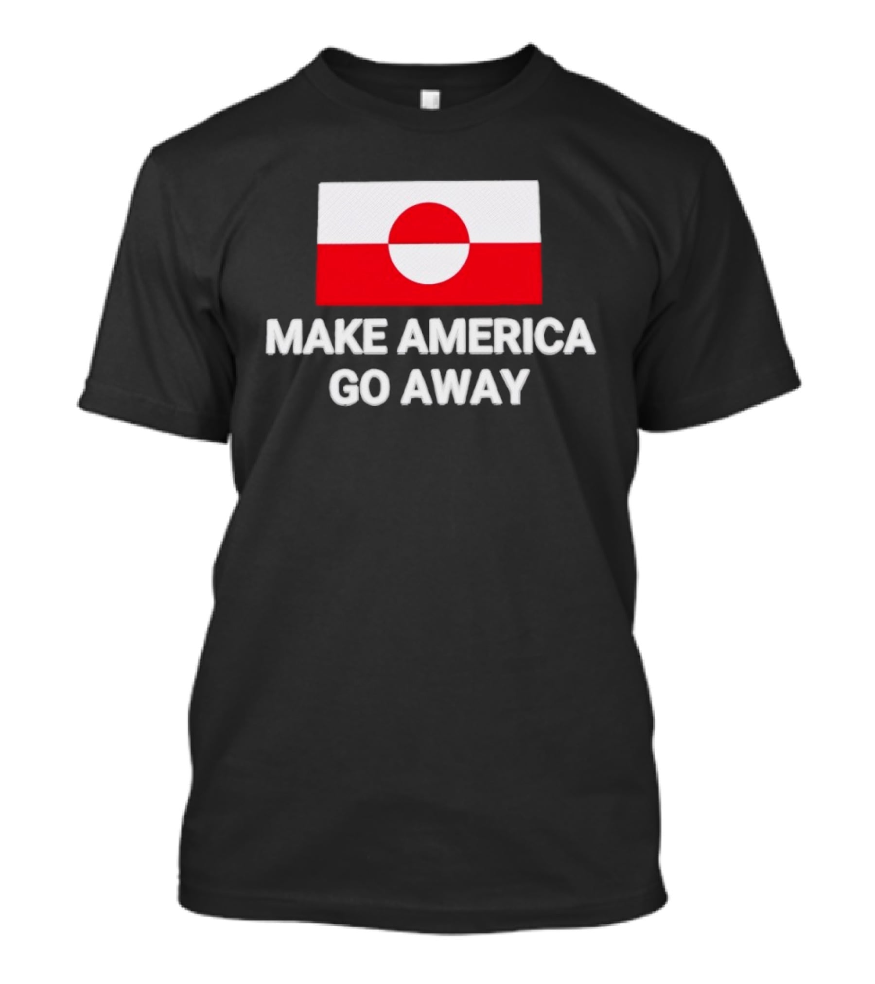 Greenland Flag Make America Go Away T-Shirt