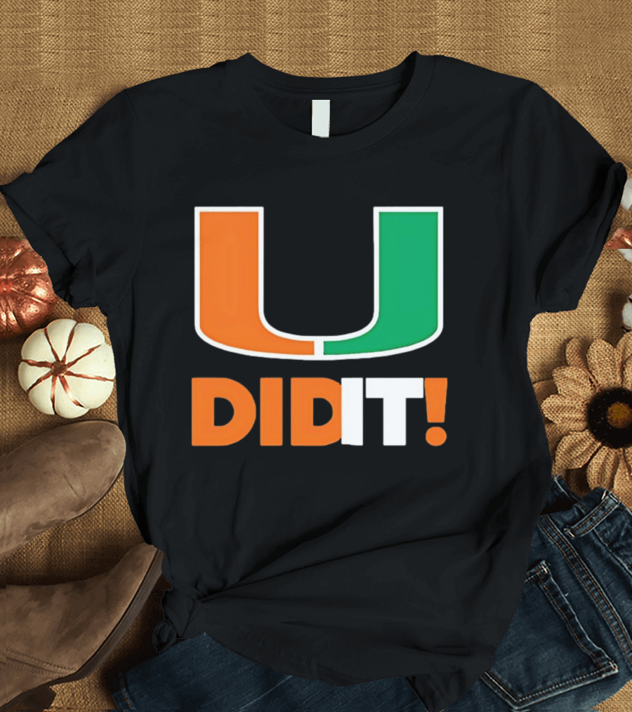 Miami Hurricanes U Did It Big T-Shirt