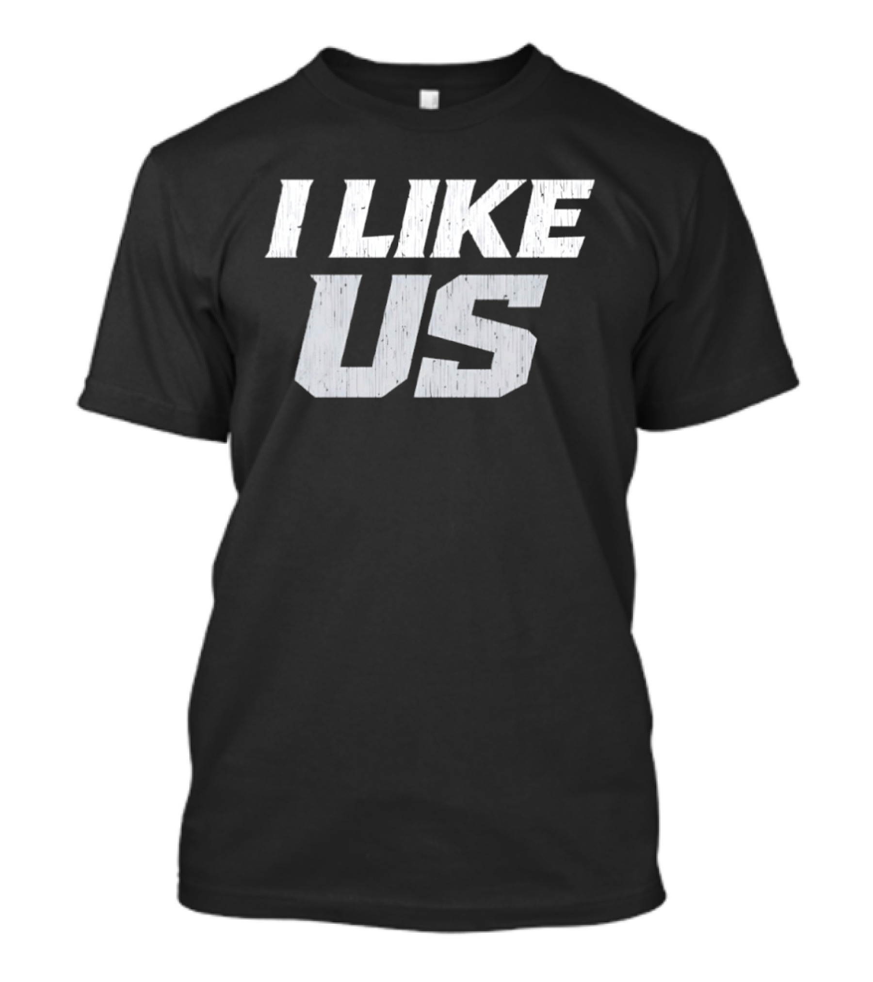 I Like Us Bold Minimalist T-Shirt