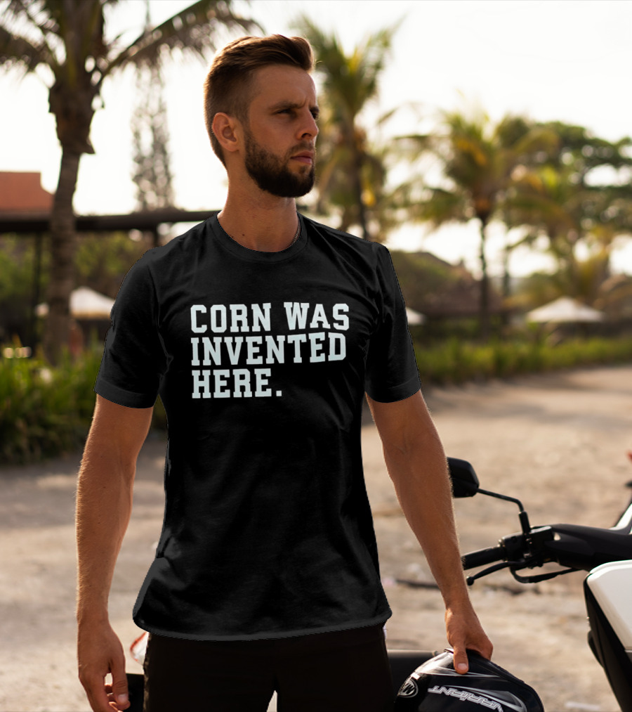 Corn Was Invented Here T-Shirt