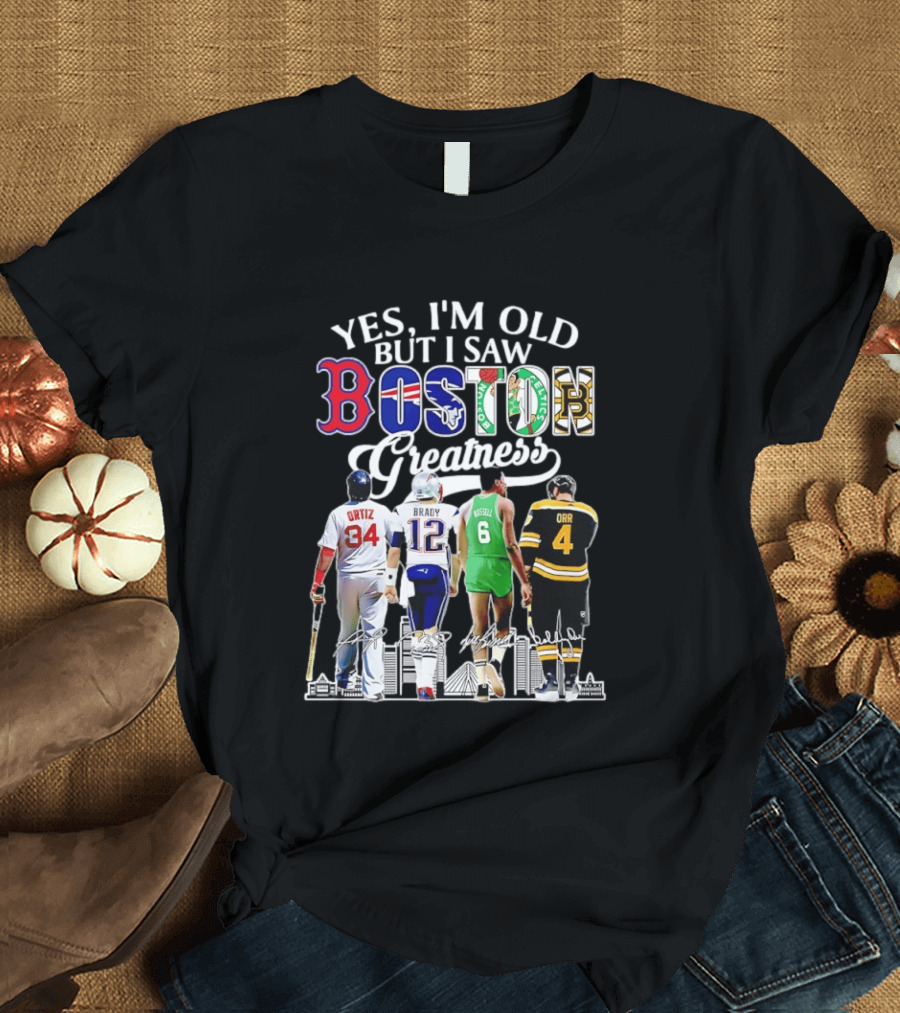 Yes I'm Old But I Saw Boston Greatness Ortiz Brady Russell Orr City Skyline T-Shirt