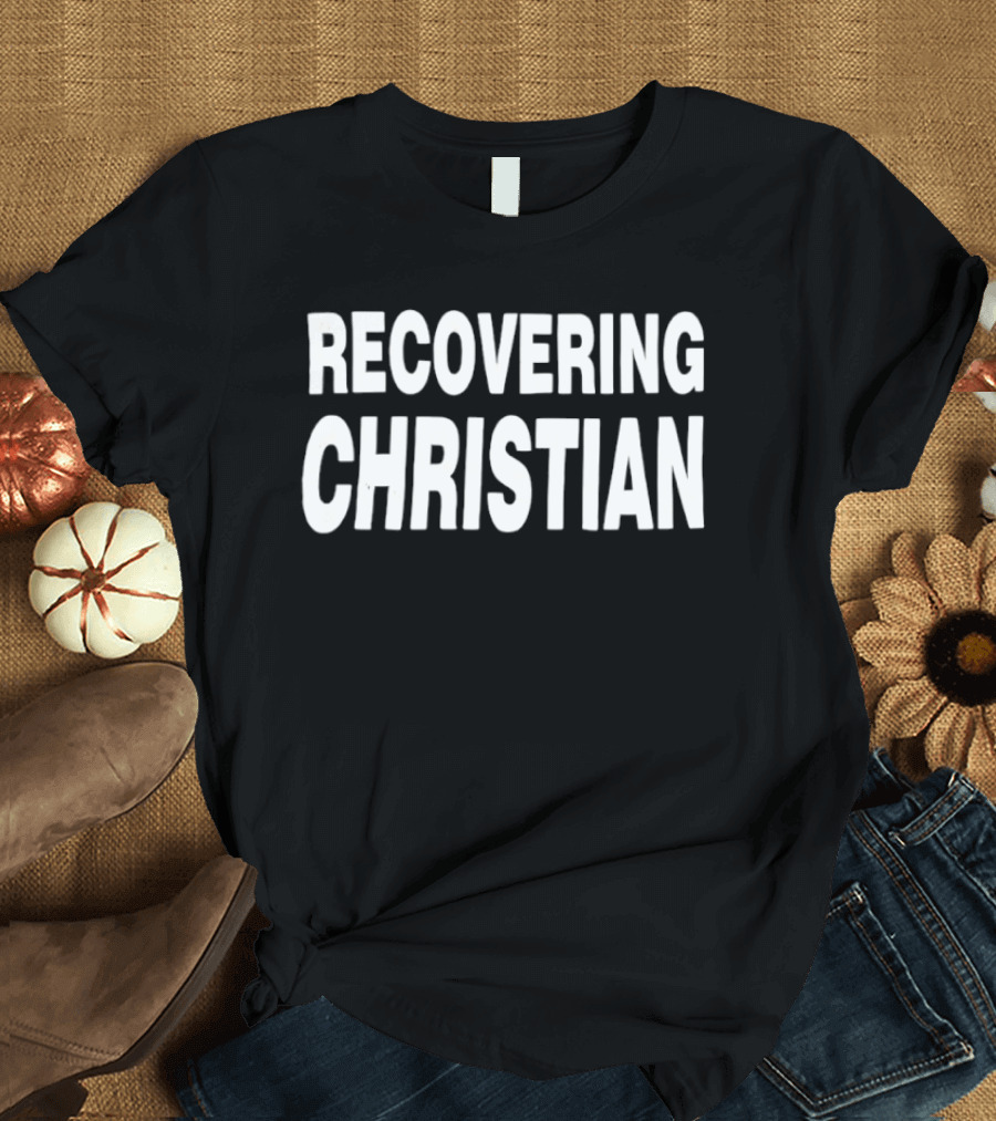 Recovering Christian Phrase Minimalist Bold White T-Shirt
