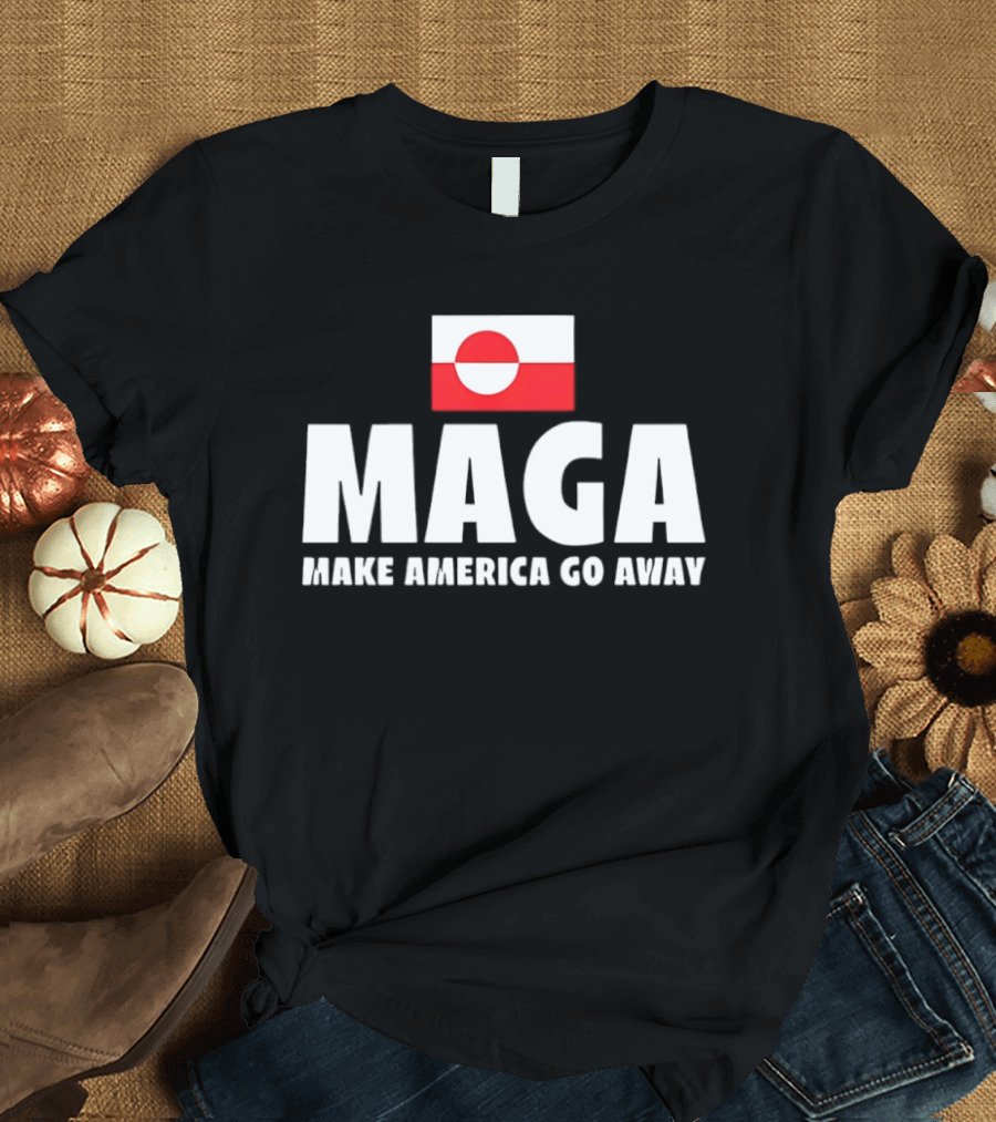 MAGA Make America Go Away Greenland Flag Politics T-Shirt