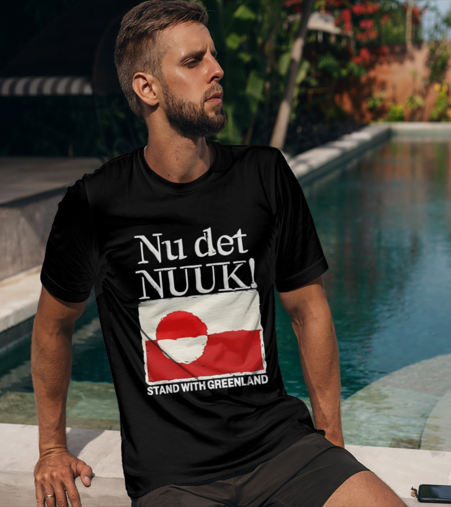 Nu Det Nuuk Stand With Greenland Flag Support T-Shirt