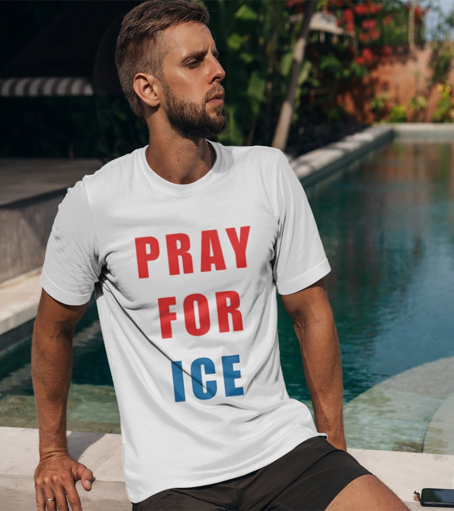 PRAY FOR ICE In Bold Red And Blue Letters T-Shirt