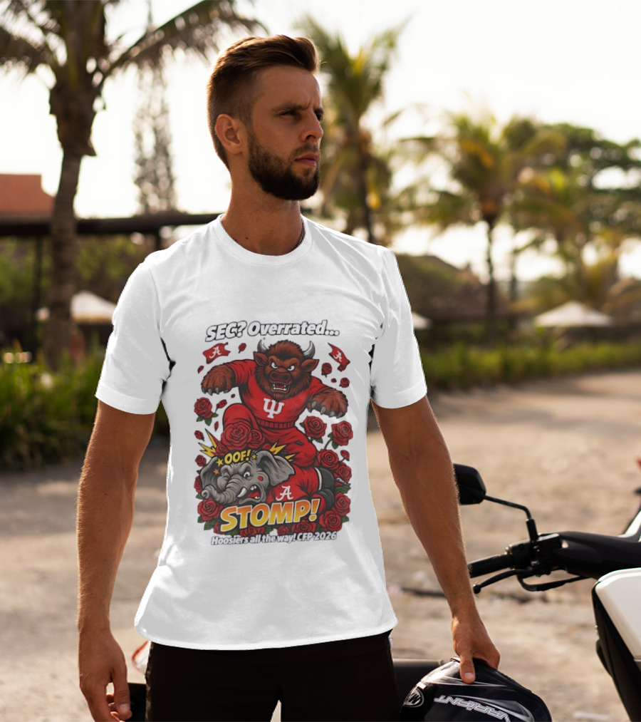 SEC Overrated Indiana Hoosiers Stomp Hoosiers All The Way CFP 2026 T-Shirt