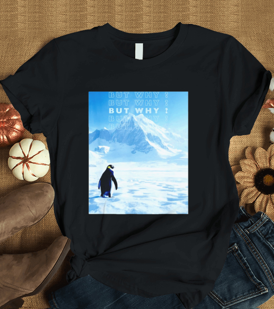 Penguin But Why Head Towards The Mountains Motivational T-Shirt