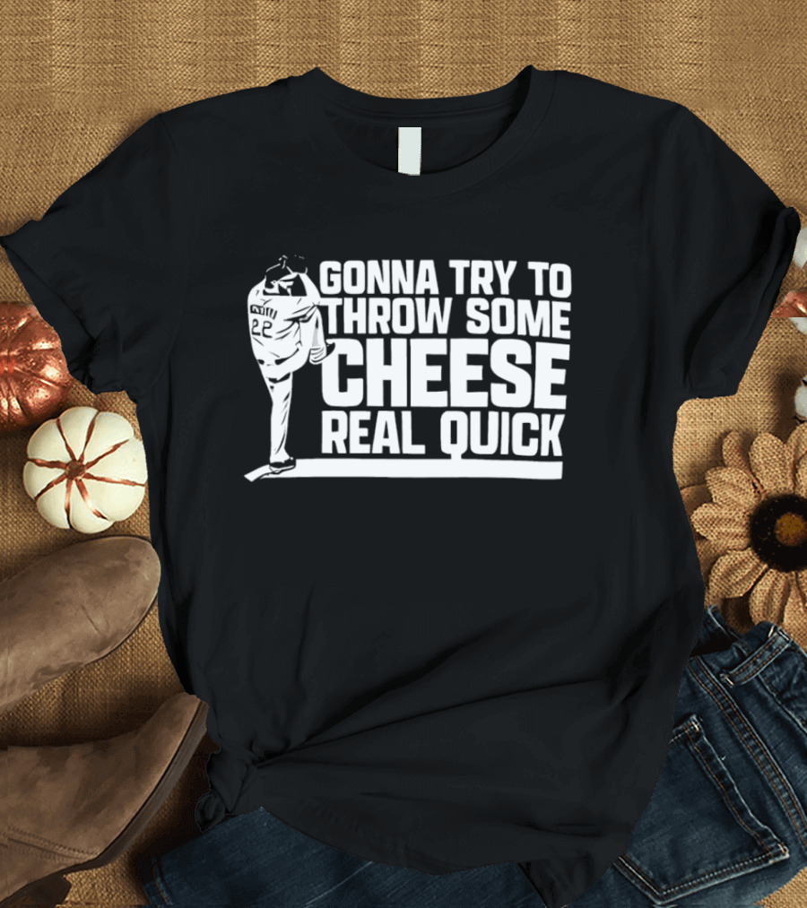 Clayton Kershaw Gonna Try To Throw Some Cheese Real Quick Baseball Pitcher T-Shirt