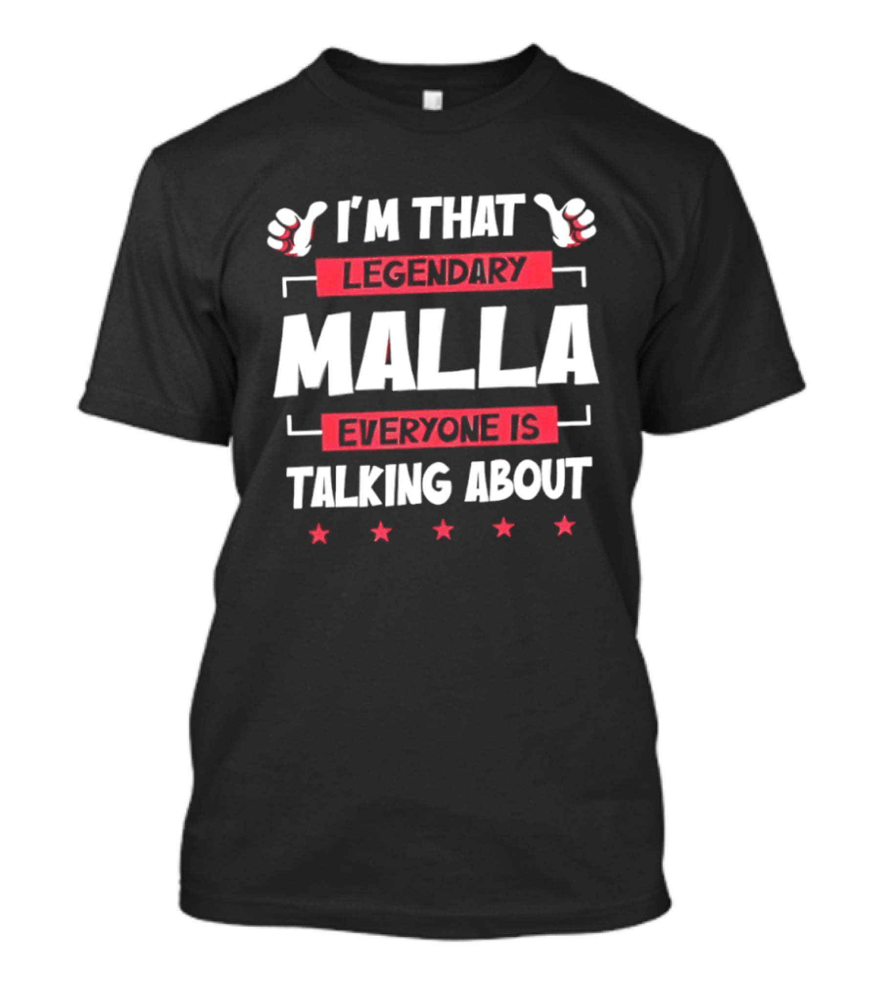 I'm That Legendary Malla Everyone Is Talking About T-Shirt