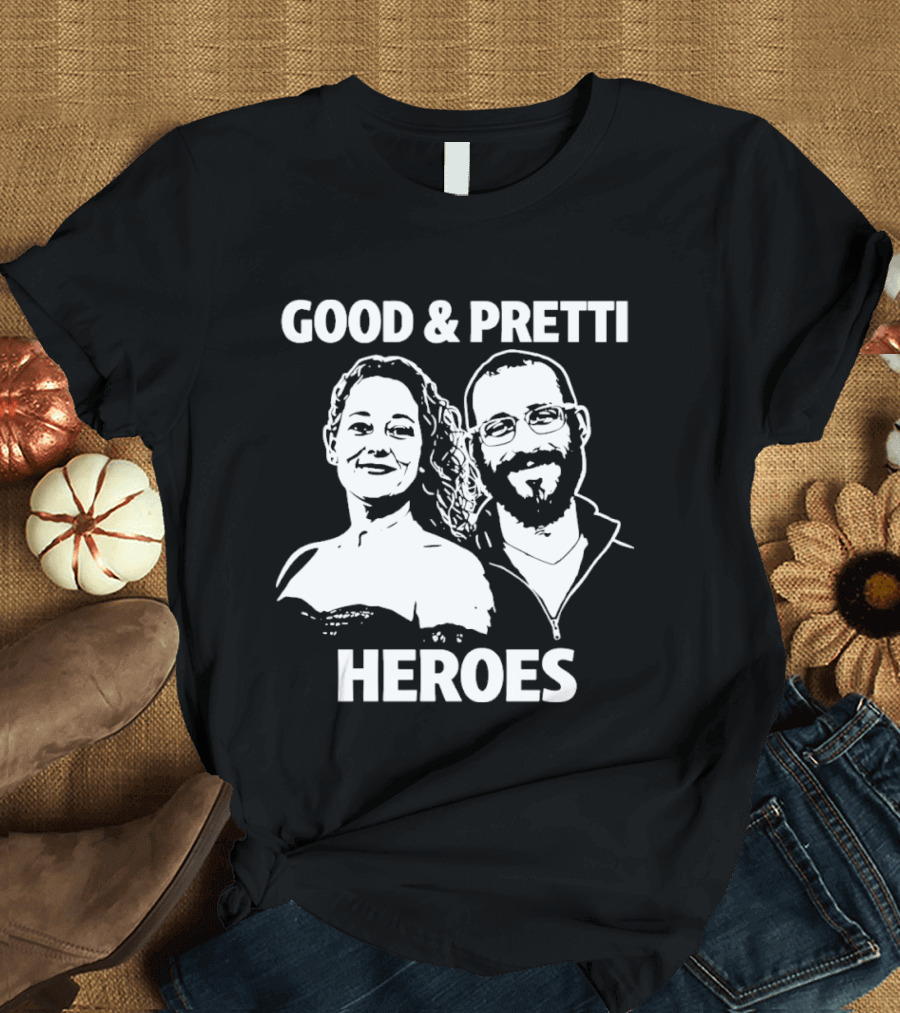 Good & Pretti Heroes T-Shirt