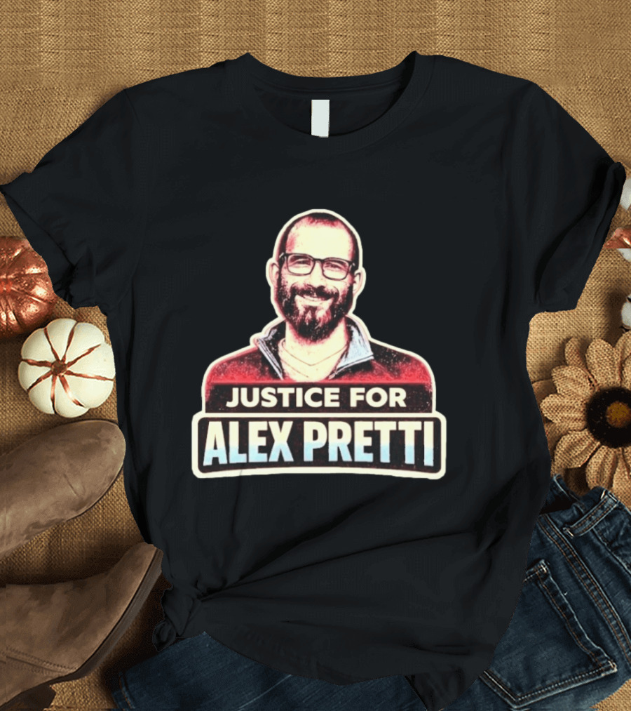 Justice For Alex Pretti ICE Shooting Minneapolis Advocacy T-Shirt
