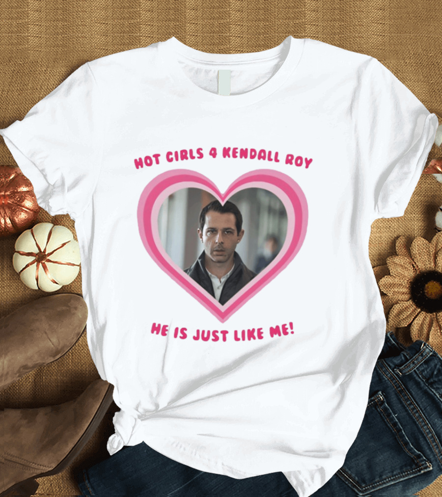 Hot Girls 4 Kendall Roy He Is Just Like Me Heart Frame T-Shirt