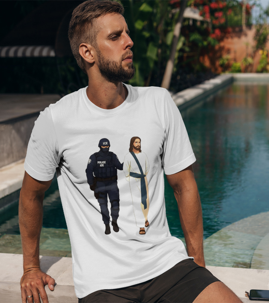 Jesus Arrest ICE Police Abolish ICE Political Protest T-Shirt