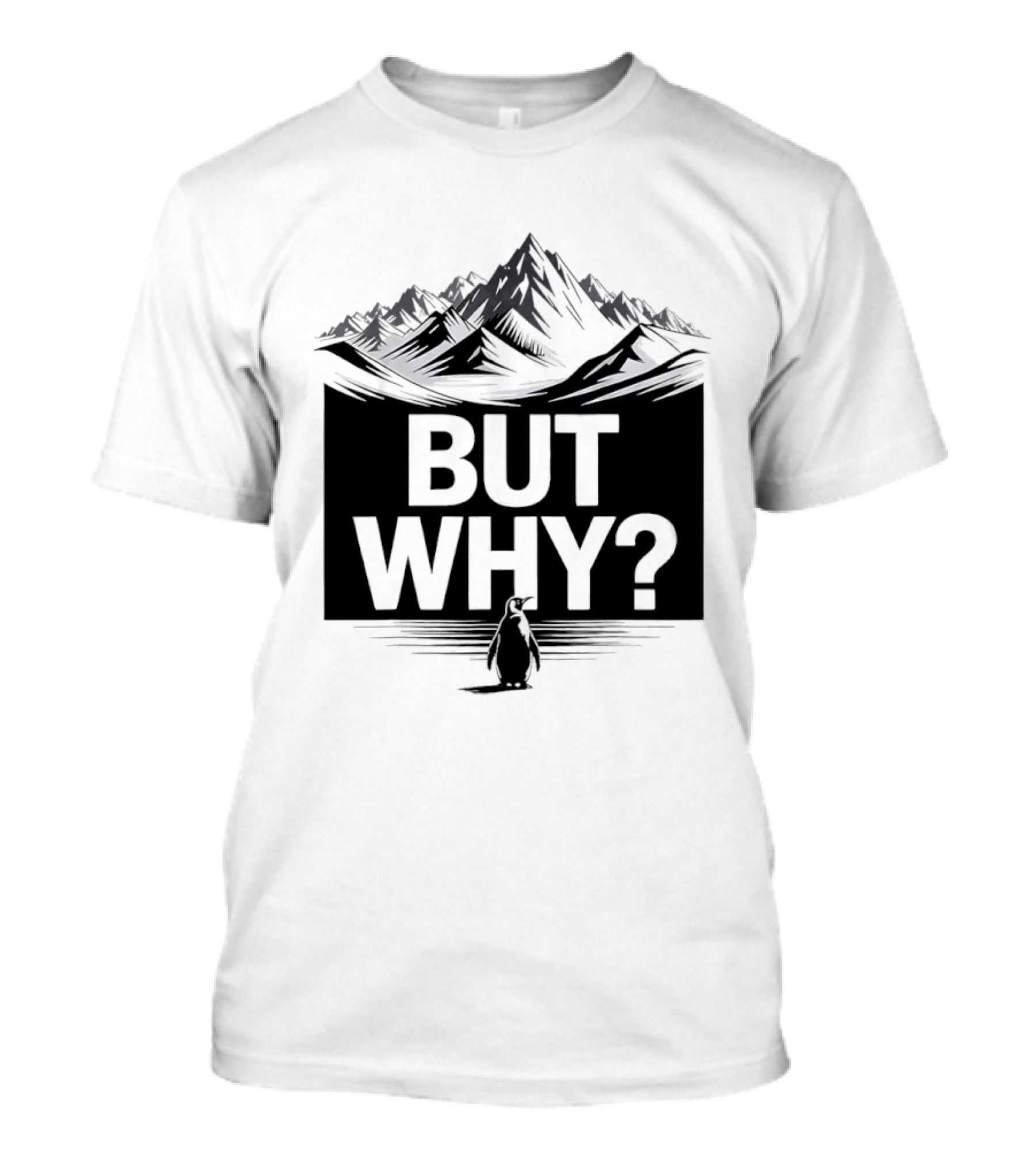 But Why Penguin Mountain Hiking Meme T-Shirt