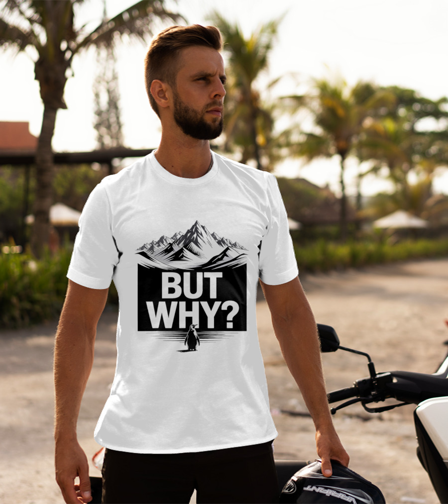 But Why Penguin Mountain Hiking Meme T-Shirt