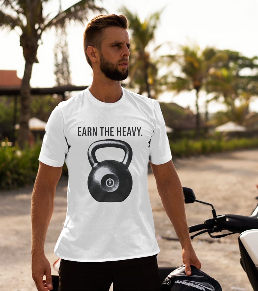 Earn The Heavy Kettlebell Power T-Shirt