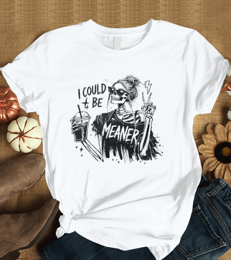 Skeleton Girl With Milk Tea And Sunglasses I Could Be Meaner T-Shirt