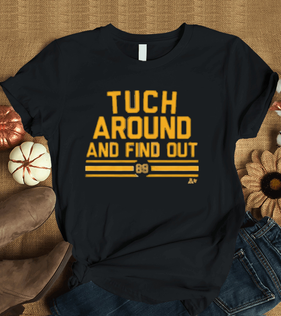 Tuch Around And Find Out 89 Edition T-Shirt