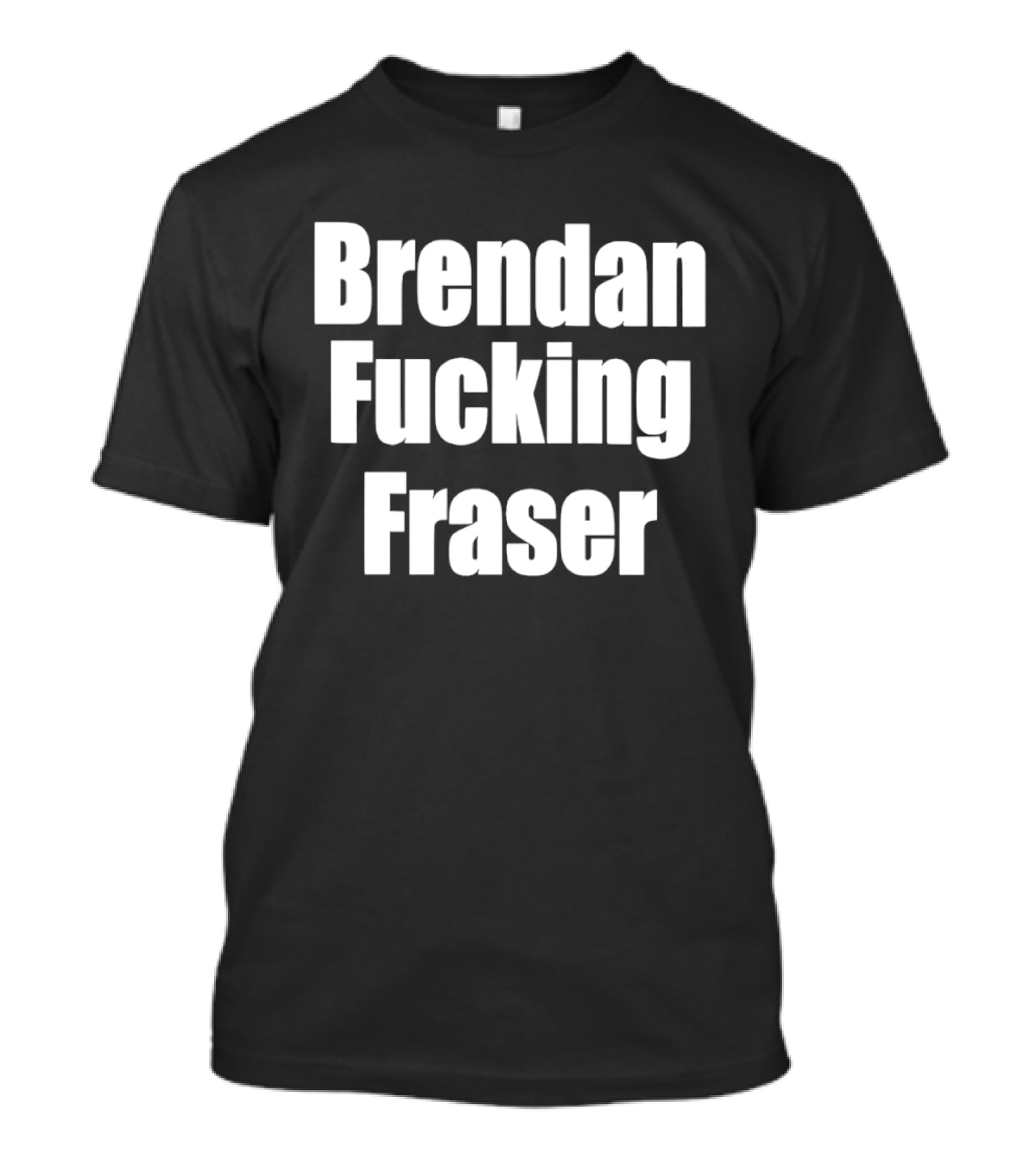Brendan Fcking Fraser T-Shirt