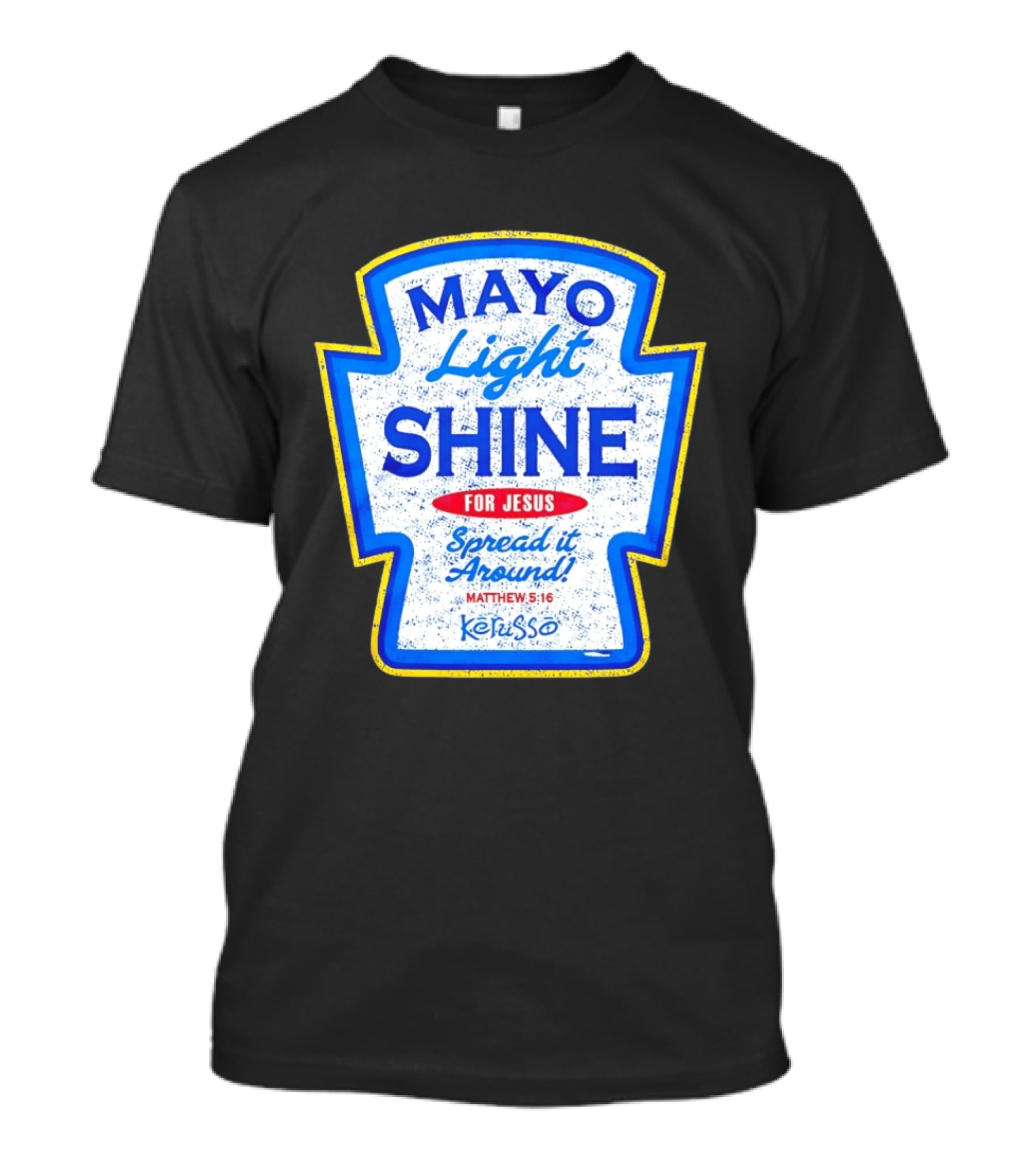 Mayo Light Shine For Jesus Spread It Around Matthew 5:16 Kerusso T-Shirt