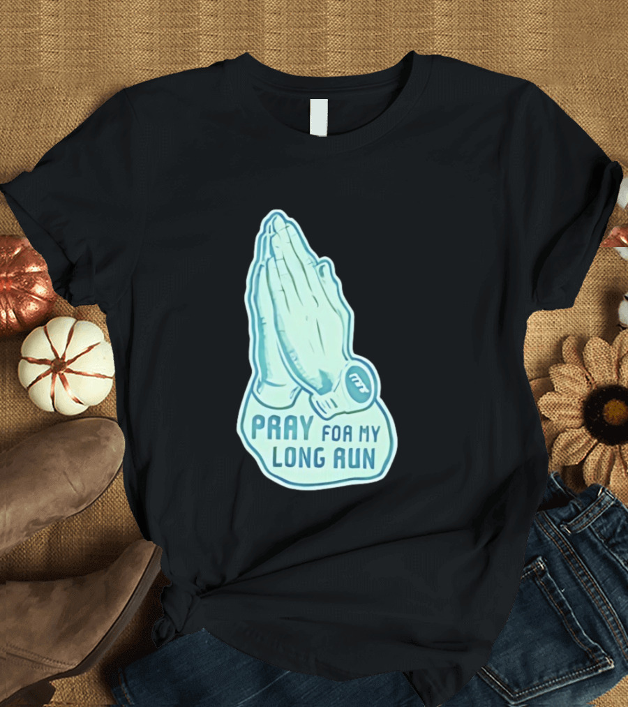 Pray For My Long Run Hands T-Shirt
