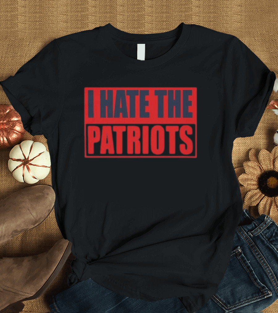 I Hate The Patriots Text Bold Red And Black T-Shirt