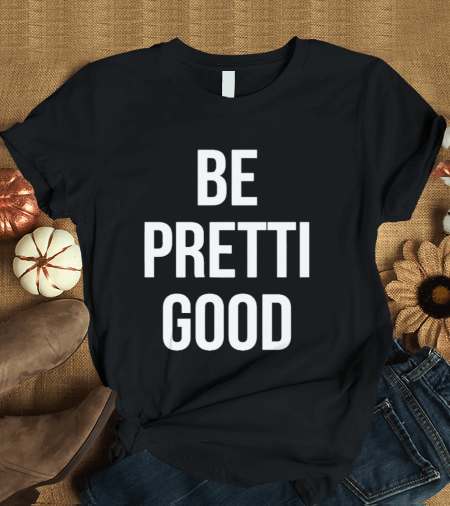 Justice For Alex Pretti Renee Nicole Be Pretti Good T-Shirt
